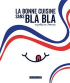 Couverture du livre « La bonne cuisine sans bla bla mijotée en France » de  aux éditions Larousse