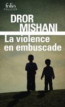 Couverture du livre « La violence en embuscade » de Dror Mishani aux éditions Folio