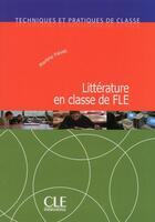Couverture du livre « Littérature en classe de FLE » de Martine Fievet aux éditions Cle International