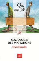 Couverture du livre « Sociologie des migrations (2e édition) » de Sylvie Mazzella aux éditions Que Sais-je ?