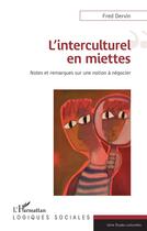 Couverture du livre « L'interculturel en miettes : notes et remarques sur une notion à négocier » de Fred Dervin aux éditions L'harmattan
