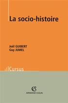 Couverture du livre « La socio-histoire » de Joel Guibert et Guy Jumel aux éditions Armand Colin