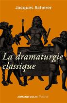 Couverture du livre « La dramaturgie classique » de Jacques Scherer aux éditions Armand Colin