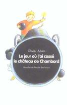 Couverture du livre « Jour ou j ai casse le chateau de chambor » de Adam Olivier / Bonni aux éditions Ecole Des Loisirs