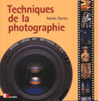 Couverture du livre « Techniques de la photographie » de Adrian Davies aux éditions Eyrolles