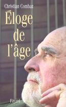 Couverture du livre « Éloge de l'âge » de Christian Combaz aux éditions Fayard