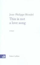 Couverture du livre « This is not a love song » de Jean-Philippe Blondel aux éditions Robert Laffont