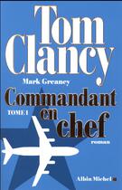 Couverture du livre « Commandant en chef Tome 1 » de Tom Clancy et Mark Greany aux éditions Albin Michel
