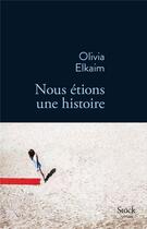 Couverture du livre « Nous étions une histoire » de Olivia Elkaim aux éditions Stock