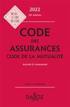 Couverture du livre « Code des assurances : code de la mutualité : annoté et commenté (édition 2022) » de  aux éditions Dalloz