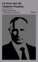 Couverture du livre « Le livre noir de Vladimir Poutine » de Stephane Courtois et Galia Ackerman et . Collectif aux éditions Tempus/perrin