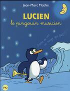 Couverture du livre « Lucien le pingouin musicien » de Mathis Jean-Marc aux éditions Pocket Jeunesse