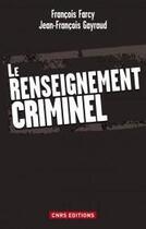 Couverture du livre « Le renseignement criminel » de Gayraud, Jean-Francois, Farcy, Francois aux éditions Cnrs Editions