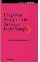 Couverture du livre « L'acquisition de la grammaire du français, langue étrangère » de Veronique/Prodeau aux éditions Didier