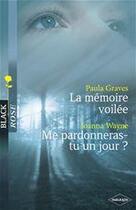 Couverture du livre « La mémoire voilée ; me pardonneras-tu un jour ? » de Joanna Wayne et Paula Graves aux éditions Harlequin