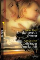Couverture du livre « Un dangereux contrat ; un étranger dans la nuit » de Carla Cassidy et Justine Davis aux éditions Harlequin