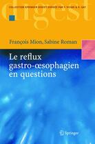 Couverture du livre « Le reflux gastro-oesophagien en questions » de Mion F. aux éditions Springer