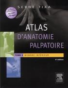 Couverture du livre « Atlas d'anatomie palpatoire. t.2 ; membre inférieur (4e édition) » de Serge Tixa aux éditions Elsevier-masson