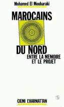 Couverture du livre « Marocains du nord - entre la memoire et le projet » de  aux éditions Editions L'harmattan