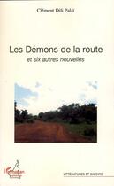 Couverture du livre « Les démons de la routes et six autres nouvelles » de Clement Dili Palai aux éditions Editions L'harmattan