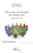 Couverture du livre « Une action sur l'emploi qui change tout » de Joelle Mallet et Sophie Georges aux éditions Editions L'harmattan