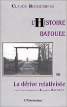 Couverture du livre « L'histoire bafouée ou la dérive relativiste » de Lionel Bochurberg aux éditions Editions L'harmattan