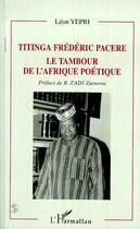 Couverture du livre « Titinga frederic pacere ; le tambour de l'afrique poetique » de Leon Yepri aux éditions Editions L'harmattan