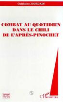 Couverture du livre « COMBAT AU QUOTIDIEN DANS LE CHILI DE L'APRES-PINOCHET » de Jourdain Guislaine aux éditions Editions L'harmattan