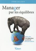 Couverture du livre « Manager par les équilibres » de Jerome Ballarin aux éditions Vuibert