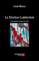 Couverture du livre « Le couteau libérateur » de Lysiane Moriaux aux éditions Editions Du Net