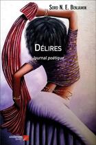 Couverture du livre « Délires ; journal poétique » de Soro N. E. Benjamin aux éditions Editions Du Net