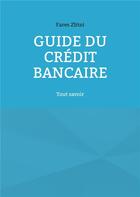 Couverture du livre « Guide du crédit bancaire : Tout savoir » de Fares Zlitni aux éditions Books On Demand