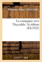 Couverture du livre « La campagne avec thycydide. 5e edition » de Albert Thibaudet aux éditions Hachette Bnf