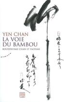 Couverture du livre « La voie du bambou (2e édition) ; boudisme chan et taoïsme » de Chan Yen aux éditions Almora