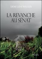 Couverture du livre « La revanche au Sénat » de Demie Lune Walker aux éditions Persee