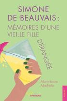 Couverture du livre « Simone de Beauvais : mémoires d'une vieille fille dérangée » de Marie-Laure Madrelle aux éditions Jets D'encre