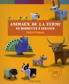 Couverture du livre « Animaux de la ferme ; 60 maquettes à réaliser » de Patrick Pasques aux éditions Tutti Frutti