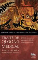 Couverture du livre « Traité de Qi Gong médical t.2 ; alchimie énergétique » de Jerry Alan Johnson aux éditions Chariot D'or