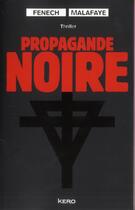 Couverture du livre « Propagande noire » de Georges Fenech et Alexandre Malafaye aux éditions Kero