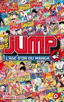 Couverture du livre « Jump ; l'âge d'or du manga » de Hiroki Goto aux éditions Kurokawa