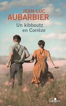 Couverture du livre « Un kibboutz en Corrèze » de Jean-Luc Aubarbier aux éditions Gabelire