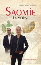 Couverture du livre « Saomie : La métisse » de Arlette Minatchy-Bogat aux éditions Ibis Rouge