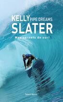 Couverture du livre « Kelly Slater : pipe dreams » de Kelly Slater aux éditions Talent Sport