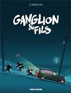 Couverture du livre « Ganglion & fils » de Cedrick Le Bihan et Pog aux éditions Fluide Glacial