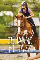 Couverture du livre « Julianne et jazz Tome 3 : le galop de la victoire » de Chantale D' Amours aux éditions Les 3 As