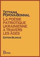 Couverture du livre « La poésie patriotique ukrainienne à travers les âges » de Tetyana Popova-Bonnal aux éditions Dutan