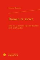 Couverture du livre « Roman et secret ; essai sur la lecture à l'époque moderne (XVIe-XVIIIe siècles) » de Guiomar Hautcoeur aux éditions Classiques Garnier