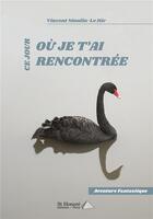 Couverture du livre « Ce jour ou je t ai rencontree » de Moulin-Le Hir V. aux éditions Saint Honore Editions