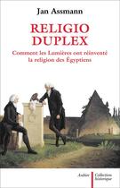 Couverture du livre « Religio duplex ; comment les Lumières ont réinventé la religion des Egyptiens » de Jan Assmann aux éditions Aubier