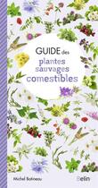 Couverture du livre « Guide des plantes comestibles de France » de Michel Botineau aux éditions Belin